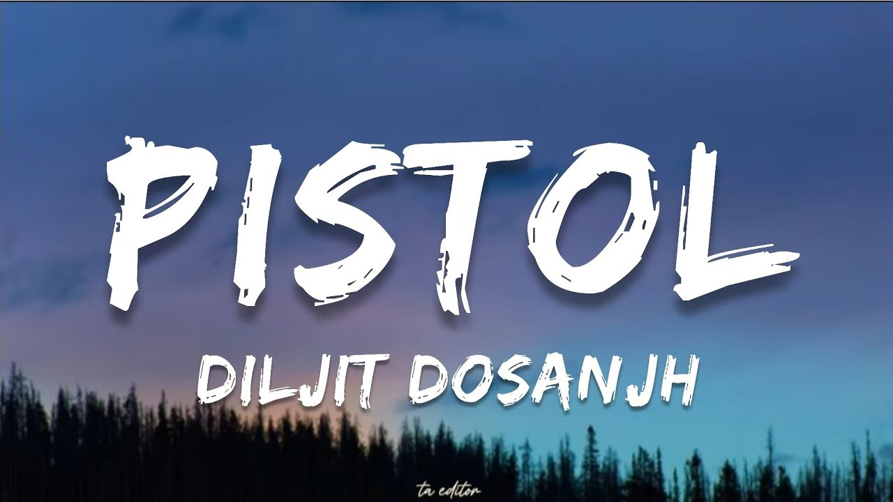 Pistol Song Lyrics | Diljit Dosanjh x Amrit Maan | Full Punjabi Lyrics and Video