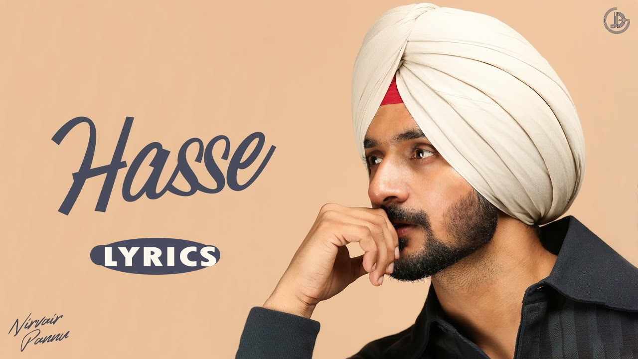Hasse Song Lyrics | Nirvair Pannu – Full Punjabi Lyrics and Video