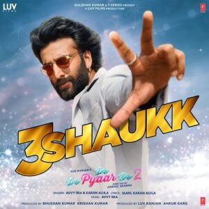 3 Shaukk (From "De De Pyaar De 2") – Jaani, Karan Aujla, Avvy Sra album cover