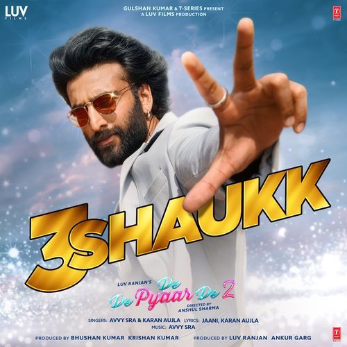 3 Shaukk (From “De De Pyaar De 2”) Lyrics – Jaani, Karan Aujla, Avvy Sra | 3 Shaukk (From “De De Pyaar De 2”)