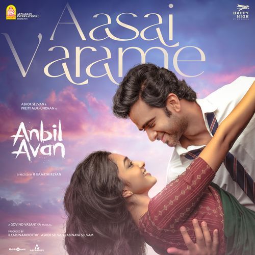 Aasai Varame (From “Anbil Avan”) Lyrics – Govind Vasantha, Chinmayi Sripada, Madrashe | Aasai Varame (From “Anbil Avan”)
