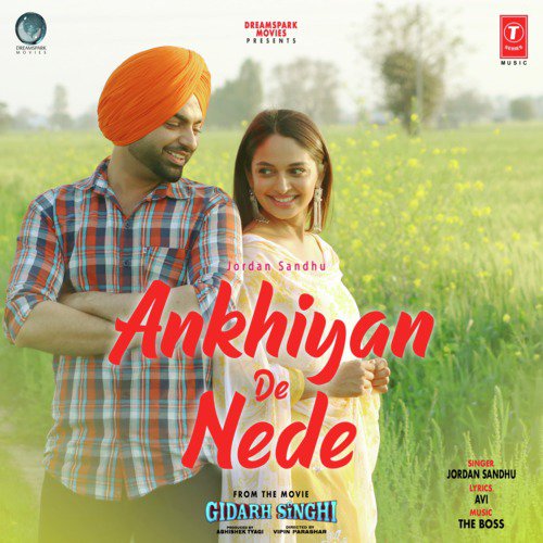 Ankhiyan De Nede (From “Gidarh Singhi”) Lyrics – Jordan Sandhu & The Boss | Ankhiyan De Nede (From “Gidarh Singhi”)