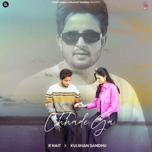 Chhade Ga – R Nait & Kulshan Sandhu album cover
