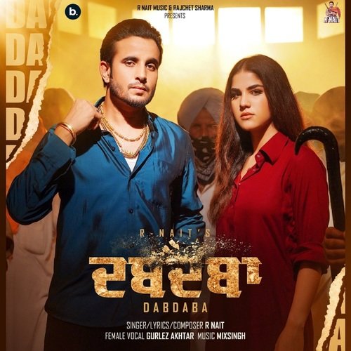 Dabdaba Lyrics – R Nait, Gurlej Akhtar, Mixsingh | Dabdaba