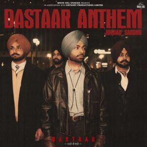 Dastaar Anthem (From "Dastaar") – Jordan Sandhu, Mandeep Maavi, MXRCI album cover
