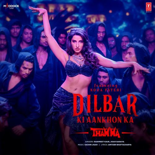 Dilbar Ki Aankhon Ka ( From “Thamma”) Lyrics – Amitabh Bhattacharya, Sachin-Jigar, Rashmeet Kaur, Jigar Saraiya | Dilbar Ki Aankhon Ka ( From “Thamma”)