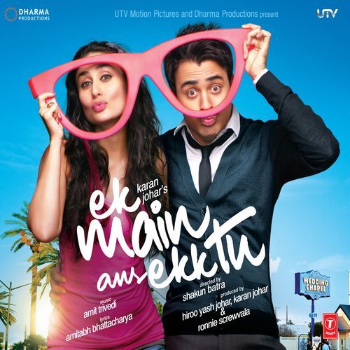 Ek Main Aur Ekk Tu Lyrics – Amit Trivedi, Benny Dayal, Anushka Manchanda | Ek Main Aur Ekk Tu