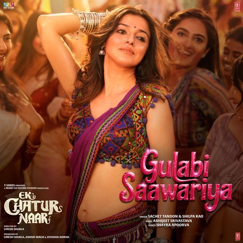 Gulabi Saawariya (From “Ek Chatur Naar”) Lyrics – Shayra Apoorva, Abhijeet Srivastava, Sachet Tandon, Shilpa Rao | Gulabi Saawariya (From “Ek Chatur Naar”)