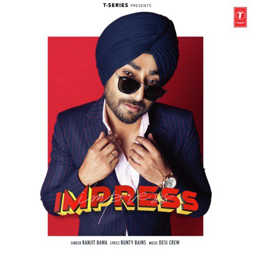Impress Lyrics – Ranjit Bawa & Goldy Desi Crew | Impress