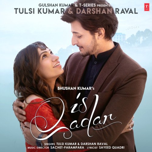 Is Qadar Lyrics – Tulsi Kumar, Darshan Raval, Sachet-Parampara | Is Qadar