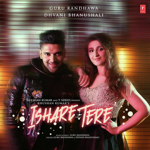 Ishare Tere Lyrics – Guru Randhawa & Dhvani Bhanushali | Ishare Tere