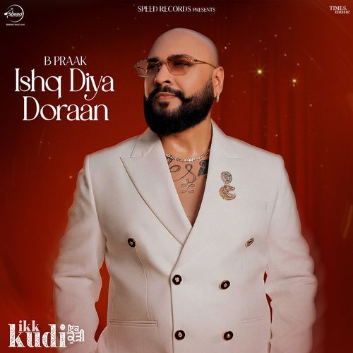 Ishq Diya Doraan (From “Ikk Kudi”) Lyrics – B Praak, Mixsingh, Vicky Sandhu | Ishq Diya Doraan (From “Ikk Kudi”)