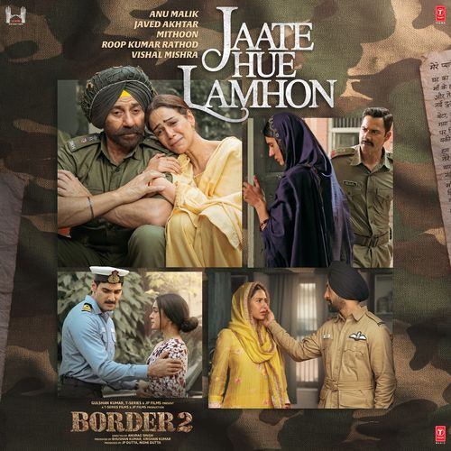 Jaate Hue Lamhon (From “BORDER 2”) Lyrics – Javed Akhtar, Anu Malik, Mithoon, Vishal Mishra, Roopkumar Rathod | Jaate Hue Lamhon (From “BORDER 2”)