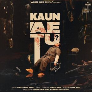 Kaun Ae Tu – Simiran Kaur Dhadli & Desi Trap Music album cover