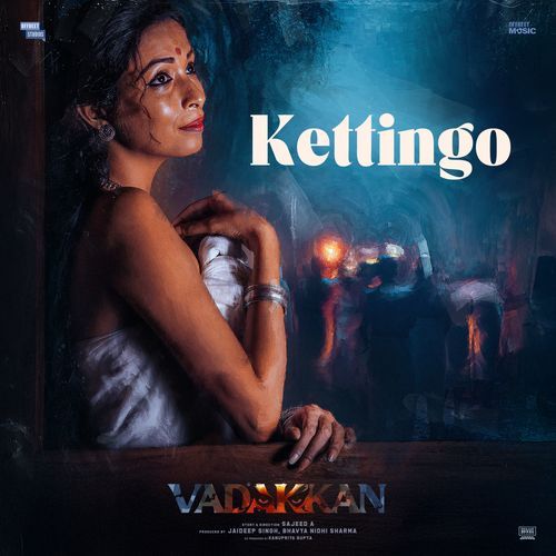 Kettingo (From “Vadakkan” – Malayalam) Lyrics – B.K. Harinarayanan, Bhadra Rajin, Bijibal | Kettingo (From “Vadakkan” – Malayalam)