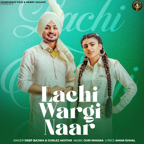 Lachi Wargi Naar Lyrics – Deep Bajwa | Lachi Wargi Naar