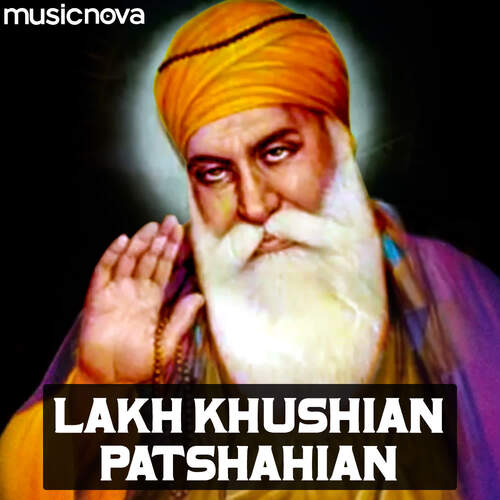 Lakh Khushian Patshahian Lyrics – Arvinder Singh | Lakh Khushian Patshahian – Shabad Gurbani