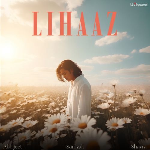 Lihaaz Lyrics – Shayra Apoorva, Abhijeet Srivastava, Samyak Prasana | Lihaaz