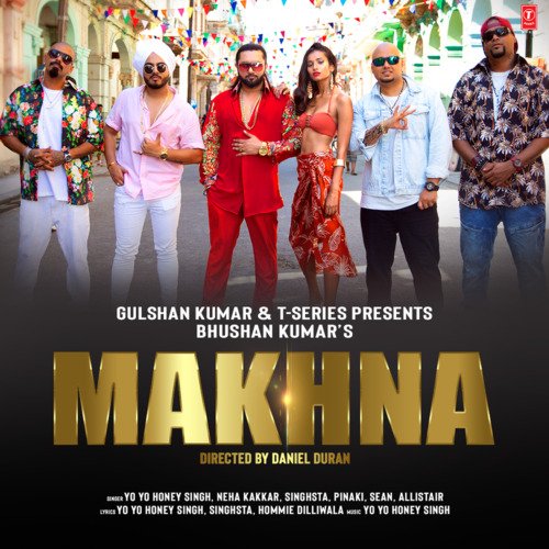 Makhna Lyrics – Yo Yo Honey Singh, Neha Kakkar, Singhsta, Pinaki, Sean, Allistair | Makhna