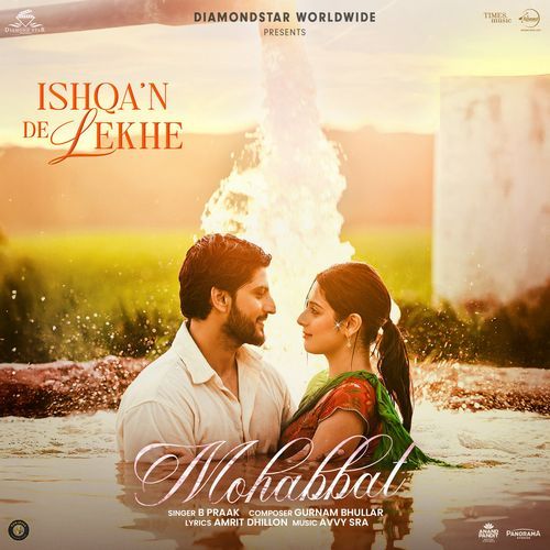 Mohabbat (From “Ishqa’n De Lekhe”) Lyrics – B Praak, Avvy Sra, Gurnam Bhullar, Amrit Dhillon | Mohabbat (From “Ishqa’n De Lekhe”)