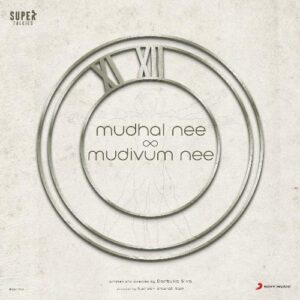 Mudhal Nee Mudivum Nee Title Track – Darbuka Siva, Sid Sriram, Thamarai album cover
