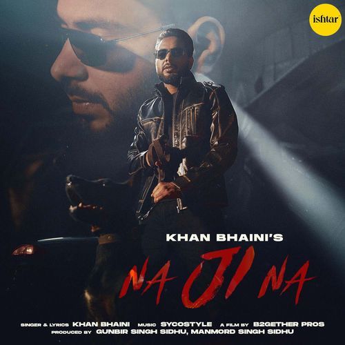 Na Ji Na Lyrics – Khan Bhaini | Na Ji Na