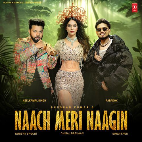 Naach Meri Naagin Lyrics – Paradox, Tanishk Bagchi, Neelkamal Singh, Simar Kaur | Naach Meri Naagin