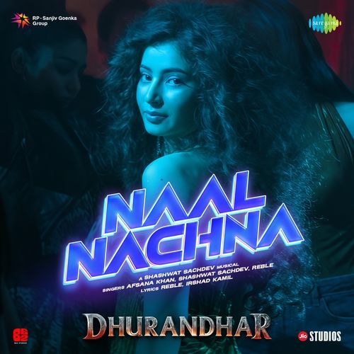 Naal Nachna (From “Dhurandhar”) Lyrics – Shashwat Sachdev, Afsana Khan, Reble, Irshad Kamil | Naal Nachna (From “Dhurandhar”)