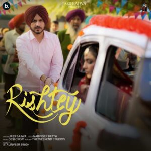 Rishtey – Jass Bajwa, Goldy Desi Crew, Narinder Batth album cover