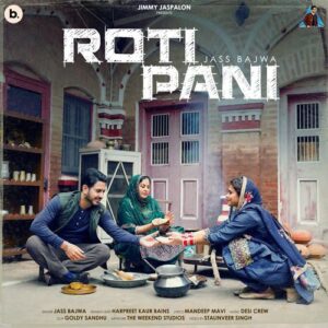 Roti Pani – Jass Bajwa, Mandeep Maavi, Goldy Desi Crew album cover
