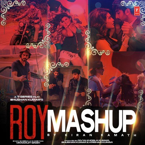 Roy Mashup Lyrics – Arijit Singh, Aditi Singh Sharma, Ankit Tiwari, Meet Bros Anjjan | Roy Mashup