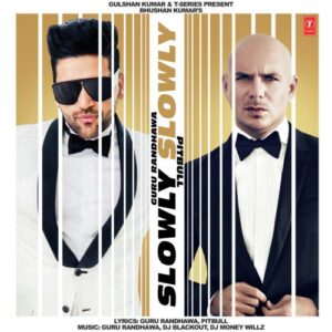 Slowly Slowly – Guru Randhawa, Pitbull, Dj Blackout, Dj Money Willz album cover