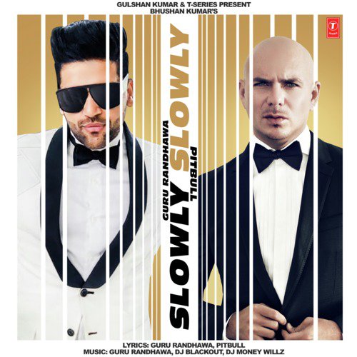 Slowly Slowly Lyrics – Guru Randhawa, Pitbull, Dj Blackout, Dj Money Willz | Slowly Slowly