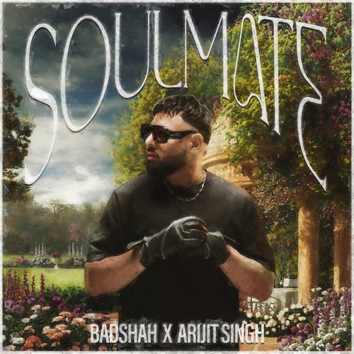 Soulmate Lyrics – Badshah & Arijit Singh | Soulmate