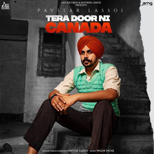Tera Door Ni Canada Lyrics – Pavitar Lassoi | Tera Door Ni Canada