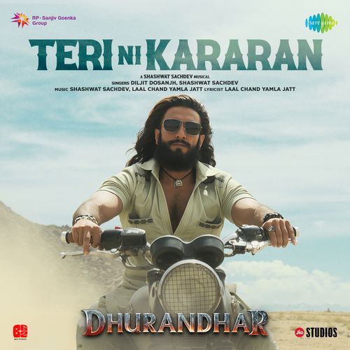 Teri Ni Kararan (From “Dhurandhar”) Lyrics – Shashwat Sachdev, Diljit Dosanjh, Lal Chand Yamla Jatt | Teri Ni Kararan (From “Dhurandhar”)