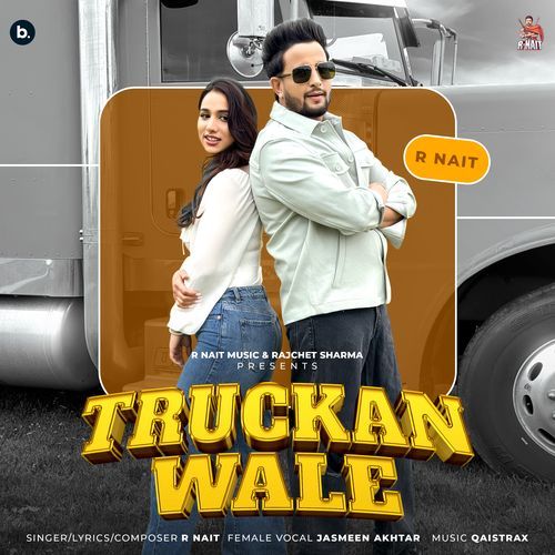 Truckan Wale Lyrics – R Nait, Jasmeen Akhtar, Qaistrax | Truckan Wale