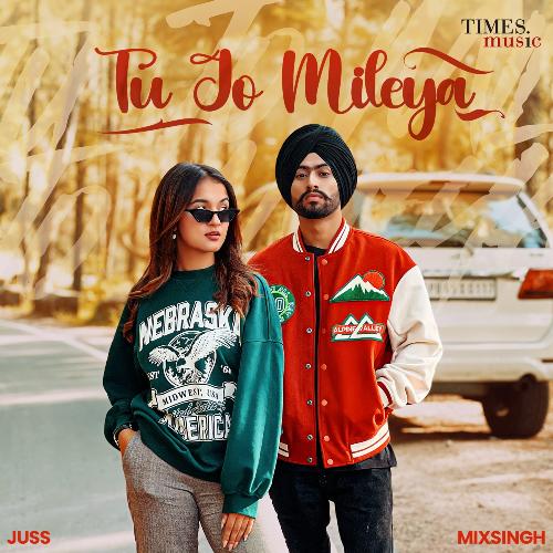 Tu Jo Mileya Lyrics – Juss & Mixsingh | Tu Jo Mileya