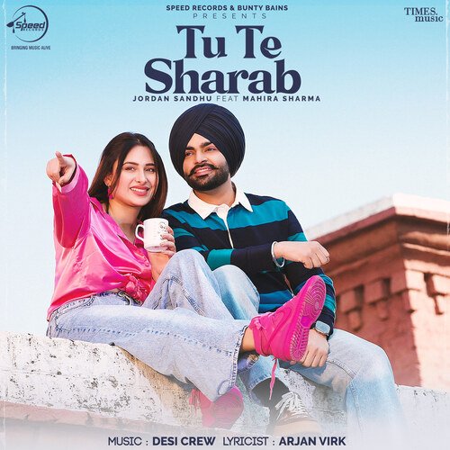 Tu Te Sharab Lyrics – Jordan Sandhu & Goldy Desi Crew | Tu Te Sharab