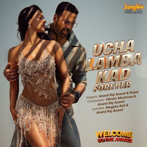 Ucha Lamba Kad Forever (From “Welcome To The Jungle”) Lyrics – Meggha Bali, Anand Raaj Anand, Vikram Montrose, Rubai | Ucha Lamba Kad Forever (From “Welcome To The Jungle”)