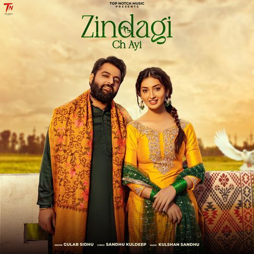 Zindagi Ch Ayi Lyrics – Gulab Sidhu & Kulshan Sandhu | Zindagi Ch Ayi